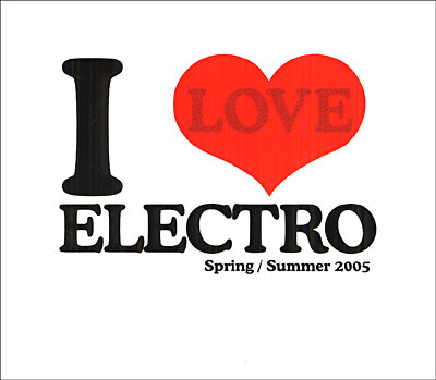 I LOVE ELECTRO SPRING SUMMER 2005