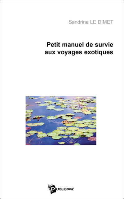 PETIT MANUEL DE SURVIE AUX VOYAGES EXOTIQUES