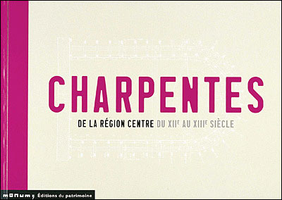 Charpentes de toits de la région Centre du XIIe au XIIIe siècle