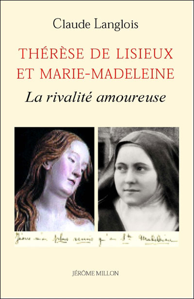 Thérèse de Lisieux et Marie-Madeleine : la rivalité amoureuse
