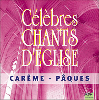 Célèbres chants d'Eglise Carême Pâques