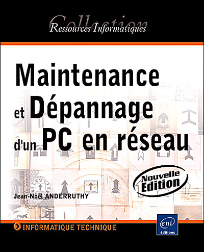 Maintenance et dépannage d'un PC en réseau - Jean-Noël Anderruthy