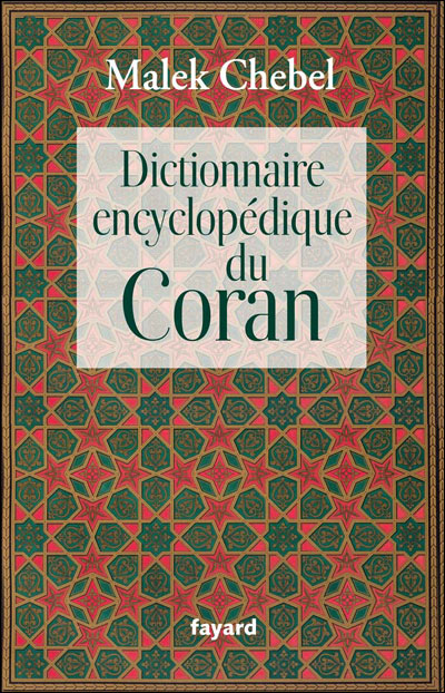 Dictionnaire encyclopédique du Coran - Malek Chebel - broché
