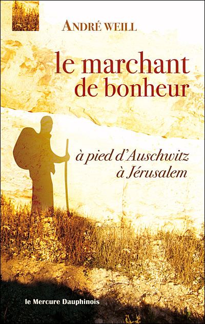Marchant de bonheur - à pied d'Auschwitz à Jérusalem