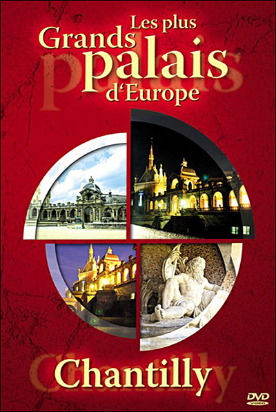 Les plus grands Palais d'Europe - Chantilly