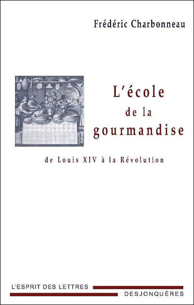 L'école de la gourmandise de Louis XIV à la Révolution