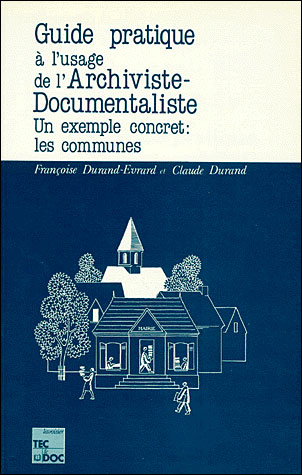 Guide pratique a l'usage de l'archiviste-documentaliste
