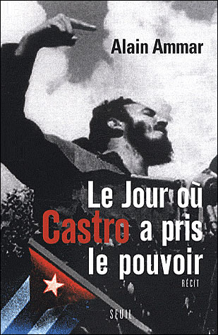 Le jour où Castro a pris le pouvoir