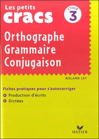 Les Petits Cracs - Orthographe Grammaire Conjugaison, Cycle 3