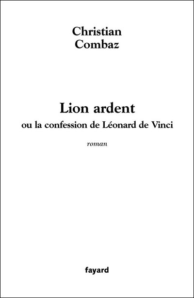 Lion ardent ou la confession de Léonard de Vinci