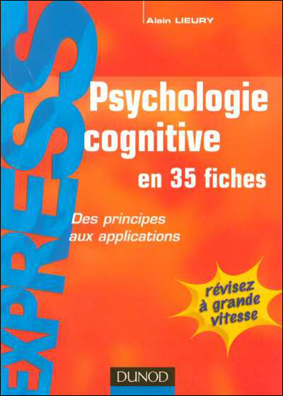 Psychologie Cognitive En 35 Fiches 2e éd Des Principes Aux Applications Broché Alain 