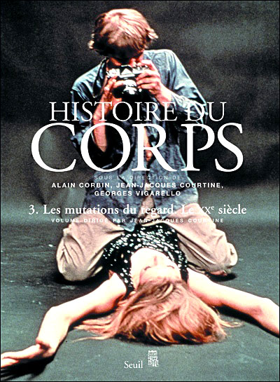 Histoire du corps. Les Mutations du regard. Le XXe siècle