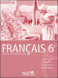 Indigo, Francais 6e, Guide Pedagogique