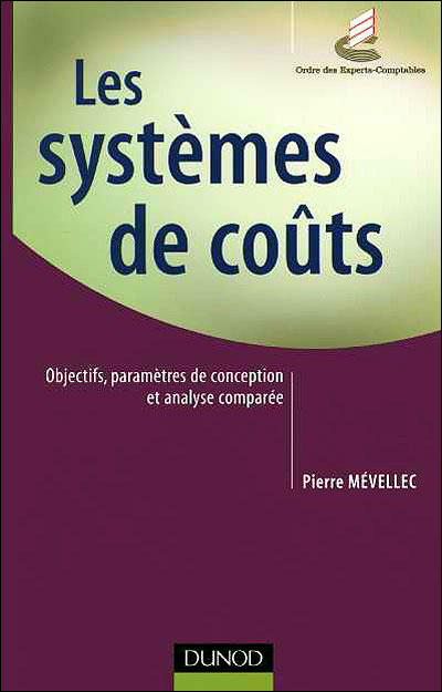 Les systèmes de coûts - Objectifs, paramètres de conception et analyse comparée