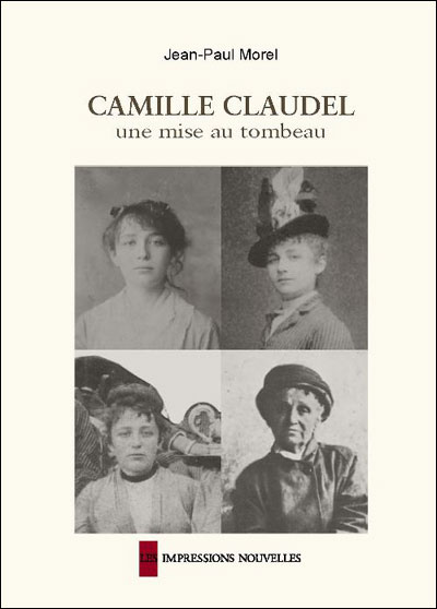 Camille Claudel, une mise au tombeau
