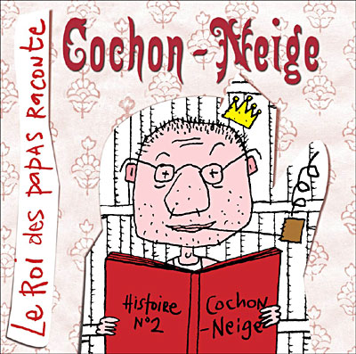 Le Roi Des Papas Raconte : Cochon-neige - Vincent Malone - Cd Album 