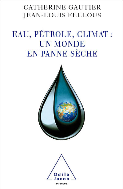 Eau, pétrole, climat : un monde en panne sèche - Catherine Gautier - broché
