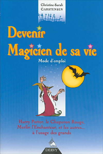 Devenir le magicien de sa vie, mode d'emploi