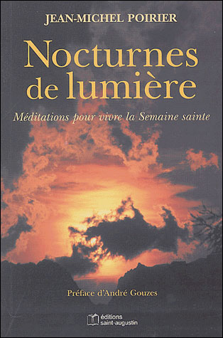 Nocturnes de lumière méditations pour vivre la semaine sainte