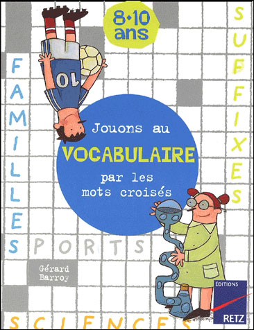 Jouons au vocabulaire par les mots croisés 8-12 ans
