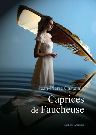 Caprices de faucheuse - Jean-Pierre Castelain - broché
