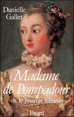 Madame Pompadour ou le Pouvoir féminin