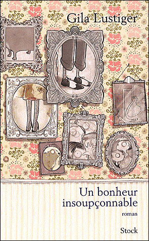 Un bonheur insoupçonnable - Gila Lustiger - broché