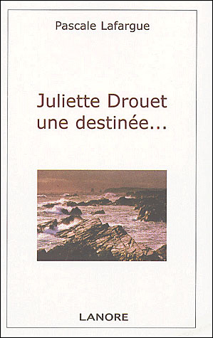 Juliette Drouet, une destinée...