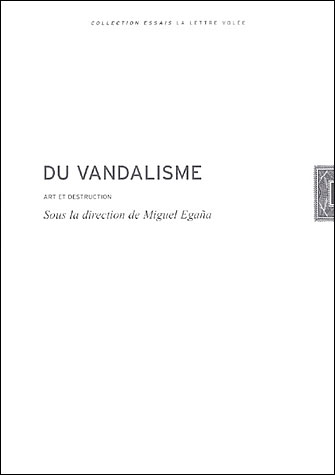Du vandalisme, esthétique et destruction
