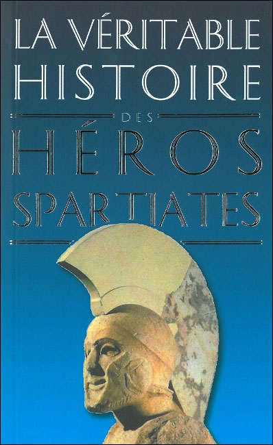 La Véritable Histoire des héros spartiates