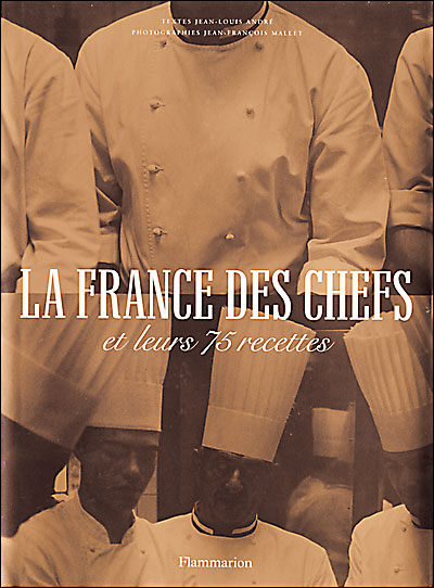 La France des Chefs et leurs 75 Recettes - Jean-Louis Andre (2003)