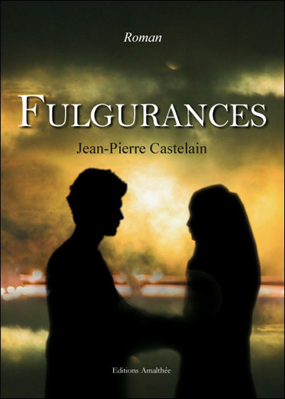 Fulgurances - Jean-Pierre Castelain - broché