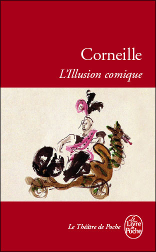 L'Illusion comique - Pierre Corneille - Poche