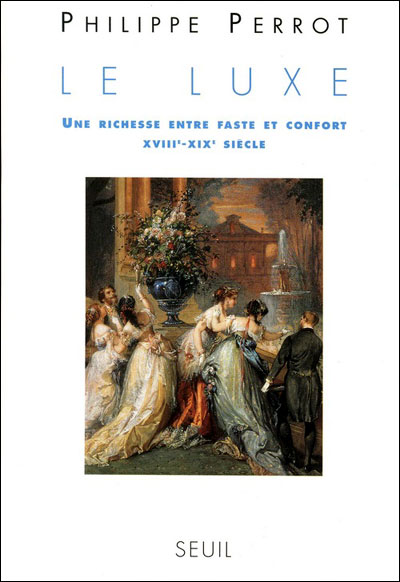 Le Luxe. Une richesse entre faste et confort (XVIIIe-XIXe siècle)