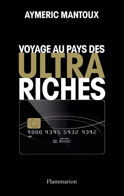 Voyage au pays des ultra-riches - Aymeric Mantoux - broché