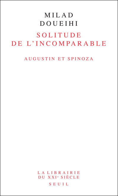 La solitude de l'incomparable : Augustin et Spinoza
