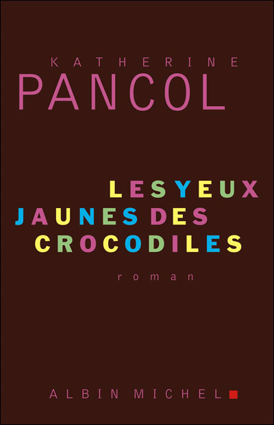 Les Yeux jaunes des crocodiles - Katherine Pancol - broché