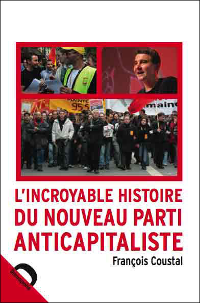 L'incroyable histoire du nouveau parti anticapitaliste