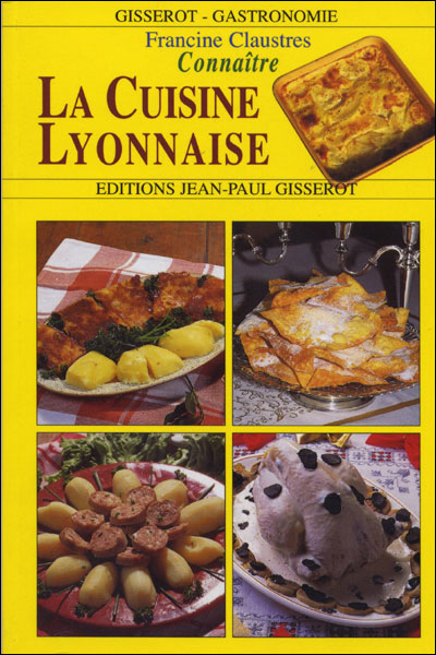 Connaître la cuisine lyonnaise - Francine Claustres - (donnée non spécifiée)