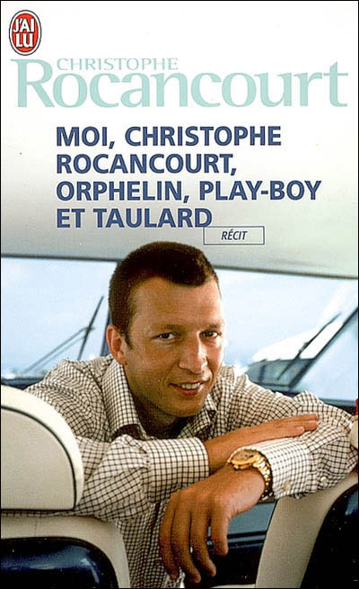 Moi christophe rocancourt orphelin play-boy et taulard