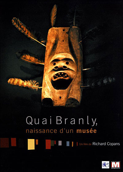 Quai Branly - La naissance d'un Musée