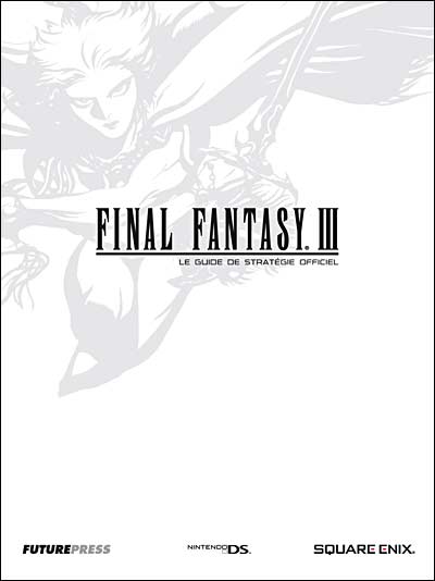 Le Guide de Stratégie Officiel - Final Fantasy III Pour Nintendo DS