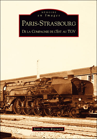Paris-Strasbourg, de la Compagnie de l'est au TGV