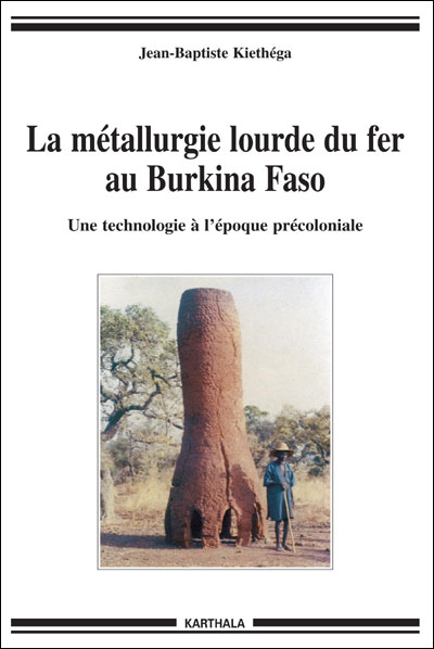 La métallurgie lourde du fer au Burkina Faso