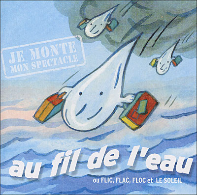 Je monte mon spectacle Au fil de l'eau