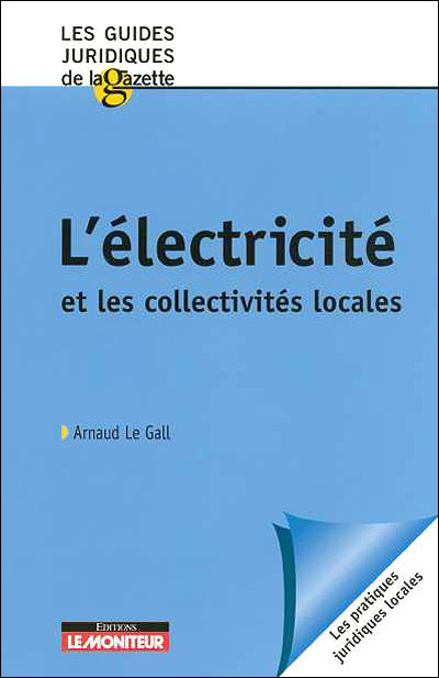 L'électricité et les collectivités locales - Arnaud Le Gall - broché