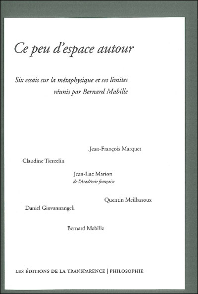 Ce peu d'espace autour - six essais sur la métaphysique et ses limites réunis par Bernard Mabille -  mabille bernard - broché