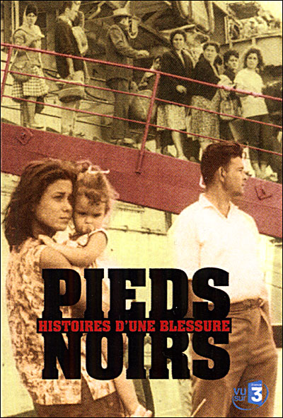 Les Pieds noirs - Histoires d'une blessure