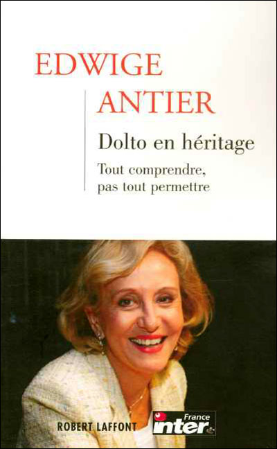 Dolto en héritage - tome 1 Tout comprendre, pas tout permettre
