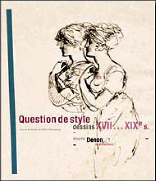 QUESTION DE STYLE - DESSINS XVIIe-XIXe SIECLES